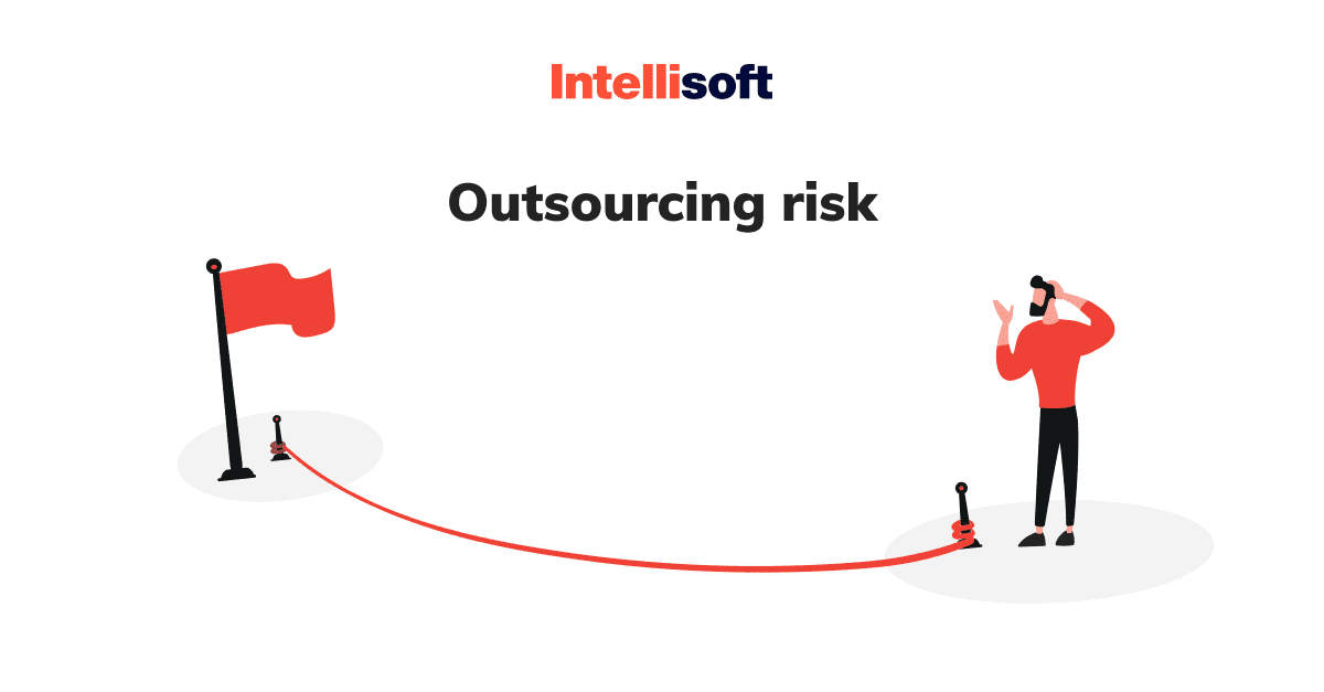 Risks Of Outsourcing: How To Mitigate Threats In Global Collaboration